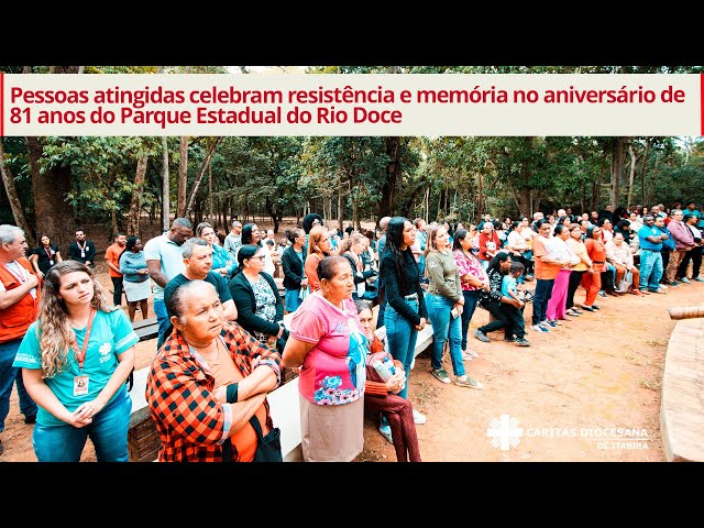 Pessoas atingidas celebram resistência e memória no aniversário de 81 anos do Parque do Rio Doce