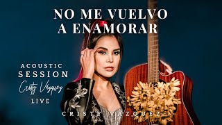 No Me Vuelvo a Enamorar - Cristy Vazquez (Acoustic Session Live)