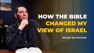 How the Bible Changed My View of Israel - Seeking Answers