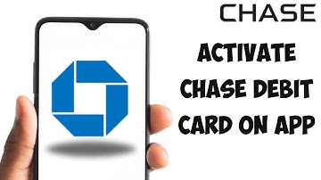 How To Activate Chase Debit Card On App