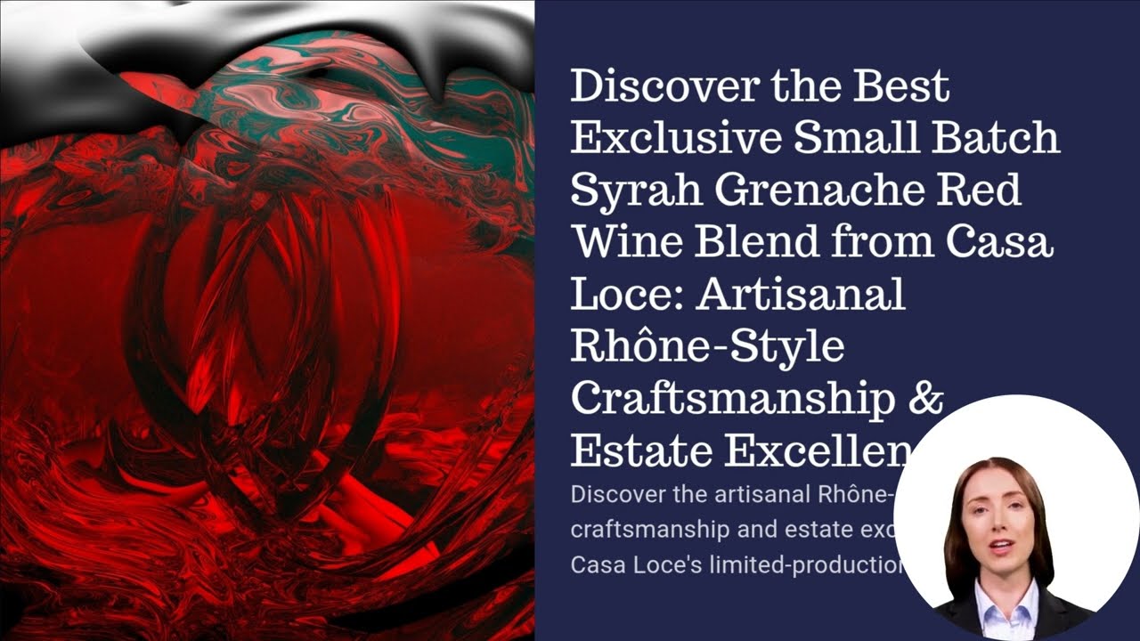 Best Exclusive Small Batch Syrah Grenache Red Wine Blend From Casa Loce: Artisanal Rhône-Style