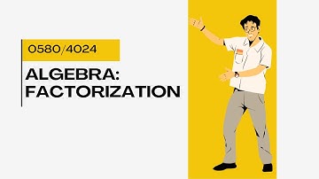 0580/4024 Topic 1: Factorization