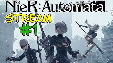 NieR: Automata - Gameplay Stream - #1 (HD) (Rating: M)
