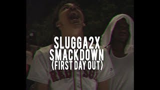 Slugga2X - Smack Down First Night Out Prod By Defam Productions