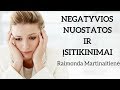 Negatyvios nuostatos ir įsitikinimai. Psichologė Raimonda Martinaitienė