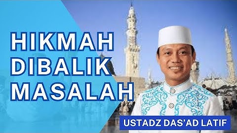 HIKMAH DIBALIK MASALAH - Ustadz Das