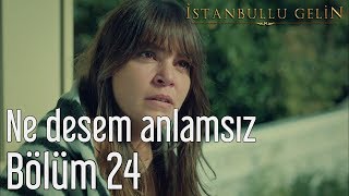 İstanbullu Gelin 24.  - Ne Desem Anlamsız Resimi