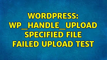 Wordpress: wp_handle_upload specified file failed upload test