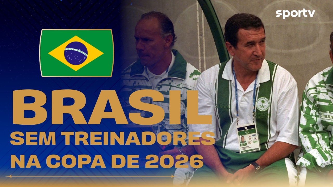 BRASIL NÃO TEM TREINADORES NA COPA DO MUNDO, QUAL O MOTIVO? | Seleção Copa | Mundial 2026 | sportv