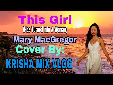 THIS GIRL (Has Turned Into A Woman) Mary Macgregor Cover By: Krisha Mix Vlog, Practice karaoke