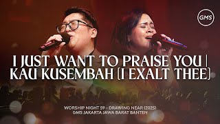 I JUST WANT TO PRAISE YOU | KAU KUSEMBAH (I EXALT THEE) - WORSHIP NIGHT 59