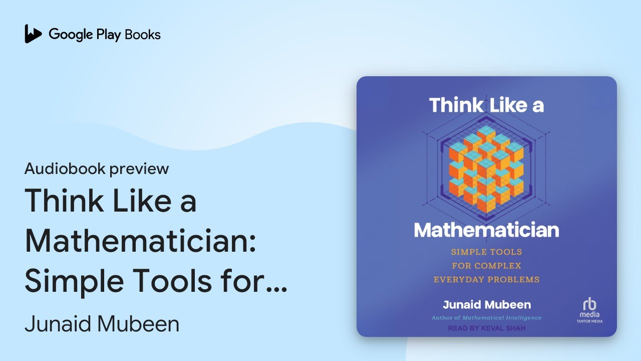 Think Like a Mathematician: Simple Tools for… by Junaid Mubeen