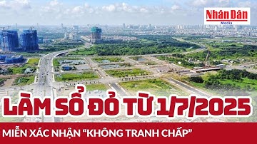Làm sổ đỏ từ 1/7/2025: Miễn xác nhận “không tranh chấp” | Báo Nhân Dân