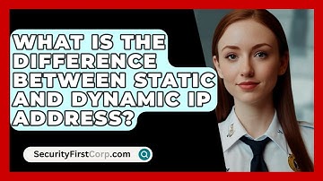 What Is The Difference Between Static And Dynamic IP Address? - SecurityFirstCorp.com
