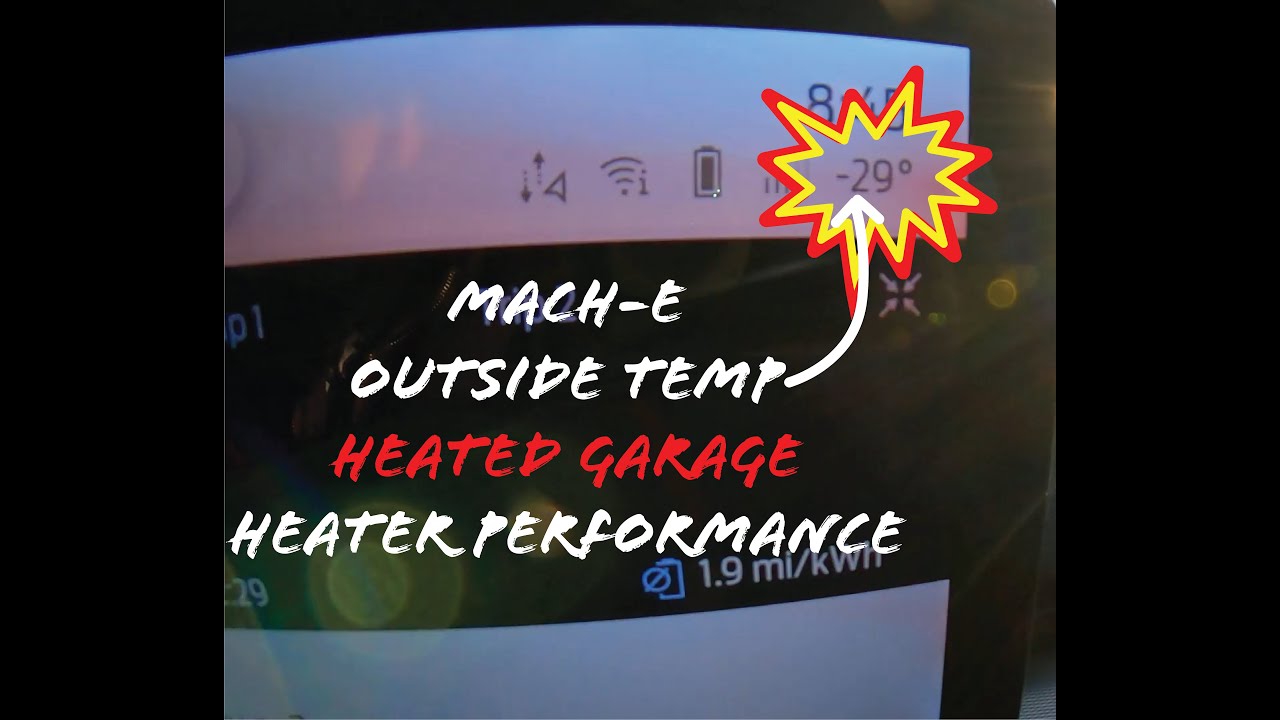Mach-E, -29F OUTSIDE, parked in a Heated Garage - How's the heater  performance now? - YouTube