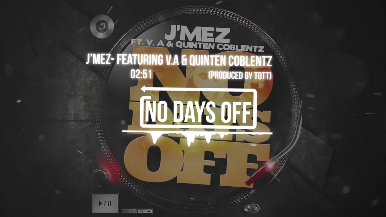 J'Mez- No Days Off Ft. V.A & Quinten Coblentz