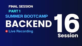 Backend Session 16 - Final Session Part 1