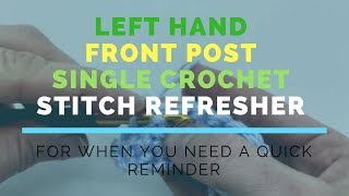 Left Hand Front Post Single Crochet (FPSC) Super Fast Stitch Refresher Tutorial