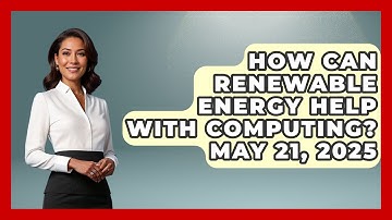 How Can Renewable Energy Help with Computing? May 21, 2025 | Emerging Tech Insider
