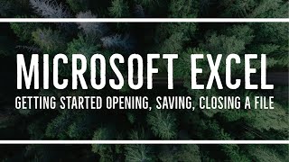 MS Excel - Getting Started Opening, Saving, Closing a File