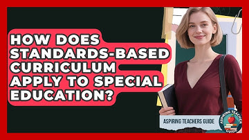 How Does Standards-based Curriculum Apply To Special Education? - Aspiring Teacher Guide