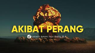 Akidah Hilang karena Perang Sesi 2 - Ustadz Ammi Nur Baits, B.A.