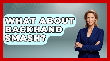 What About Backhand Smash? - Ping Pong Prodigy