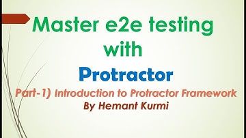 Learning e2e Testing With Protractor: Part 1 Introduction to Protractor Framework