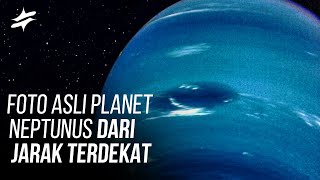 Ngeri atau Indah ? Ini Dia Foto Asli Planet NEPTUNUS Dari jarak Terdekat