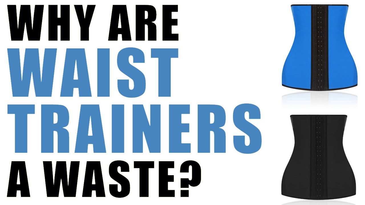 Why are WAIST TRAINERS a WASTE? YouTube