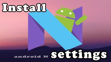 Get Android N Settings on Your Android Mobile