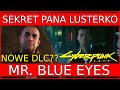 MR BLUE EYES Sekret Pana Lusterko | Cyberpunk 2077 | NOWE DLC?? Tajemnice i Ciekawostki