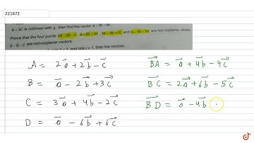 Prove that the four points `2vec a + 2vec b -vec c,vec a - 2vec b + 3vec c, 3vec a+ 4vec b - 2
