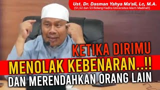 MENOLAK KEBENARAN DAN MERENDAHKAN ORANG LAIN || Ust. Dr. Dasman Yahya Ma'ali, Lc, M.A.