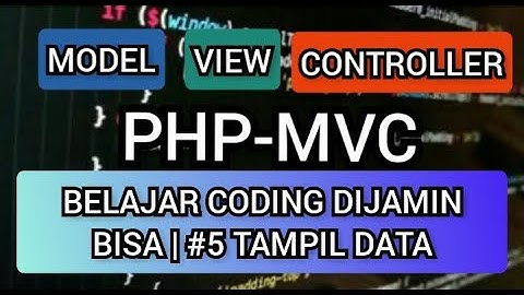 (#5 Tampil Data) Ternyata Sangat Mudah Membuat Aplikasi Mneggunakan PHP MVC CRUD Untuk Pemula