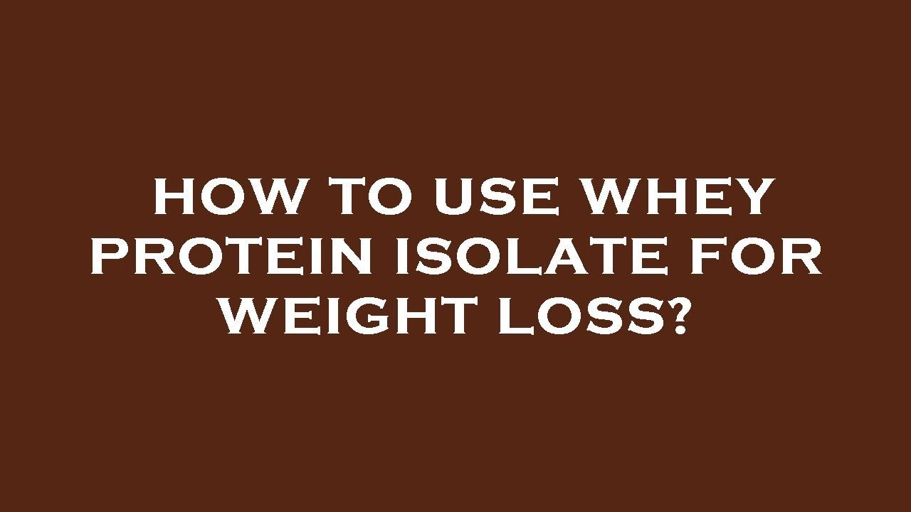 How to use whey protein isolate for weight loss? - YouTube