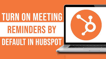 How to Turn on Meeting Reminders by Default in HubSpot (Tutorial)