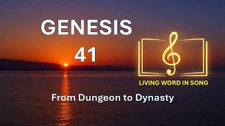 Genesis 41 - From Dungeon to Dynasty - Living Word in Song