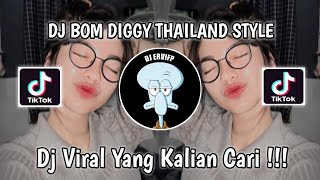 DJ BOM DIGGY THAILAND STYLE BY UNYIL 12 VIRAL TIK TOK TERBARU YANG KALIAN CARI!