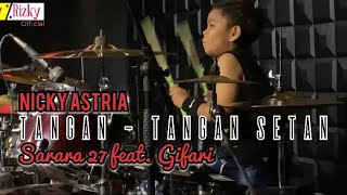 NICKY ASTRIA - TANGAN TANGAN SETAN || COVER BAND SARARA 27 ft. DRUMMER CILIK GIFARI 🤘