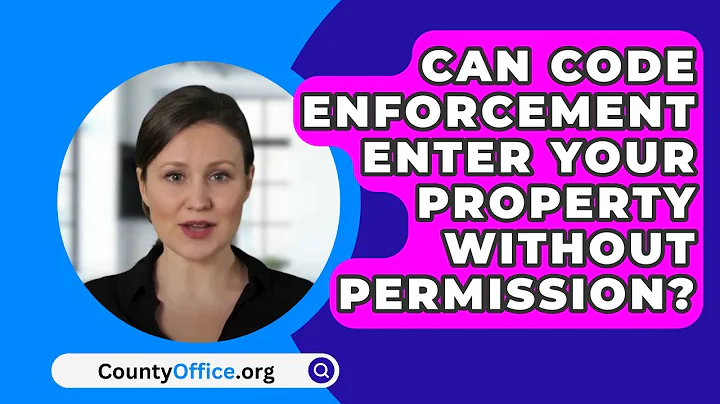 Can Code Enforcement Enter Your Property Without Permission? - CountyOffice.org