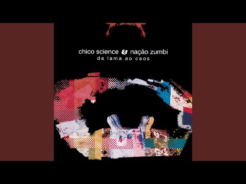 Chico Science & Nação Zumbi - Da Lama ao Caos