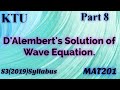 D'Alembert's solution of wave equation|S3(2019)Syllabus MAT201|KTU Maths|BTech Mathematics Part8