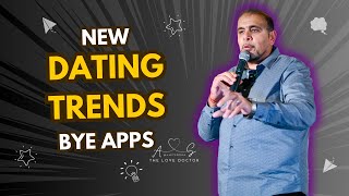 Dating Trends - Goodbye Dating APPS - it's all about IRL