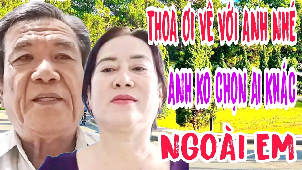 THOA ƠI VỀ VỚI ANH NHÉ ANH KHÔNG CHỌN AI KHÁC NGOÀI EM #745