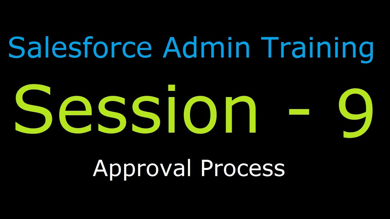Session 9 : Free Salesforce Training | Approval Process - YouTube