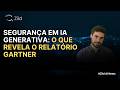 Zild AI News | Segurança em IA Generativa: O Que Revela o Relatório Gartner