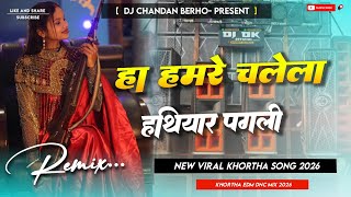Hathiyar Pagli  Dj Remix Song  Insta Trending Khortha Song 2026  Dj Chandan 
