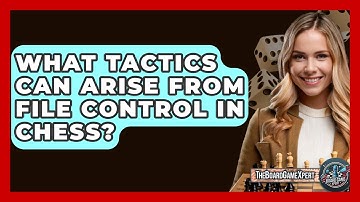 What Tactics Can Arise From File Control In Chess? - The Board Game Xpert