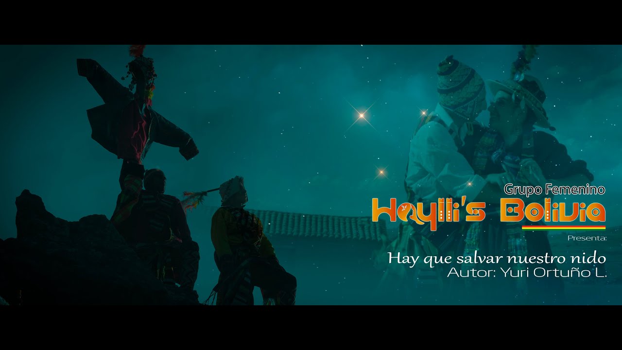 HAYLLIS BOLIVIA - HAY QUE SALVAR NUESTRO NIDO (tonada Tinku)